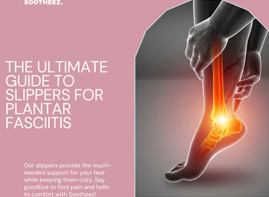 The Ultimate Guide to Slippers for Plantar Fasciitis